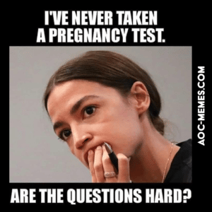 AOC fails a pregnancy test